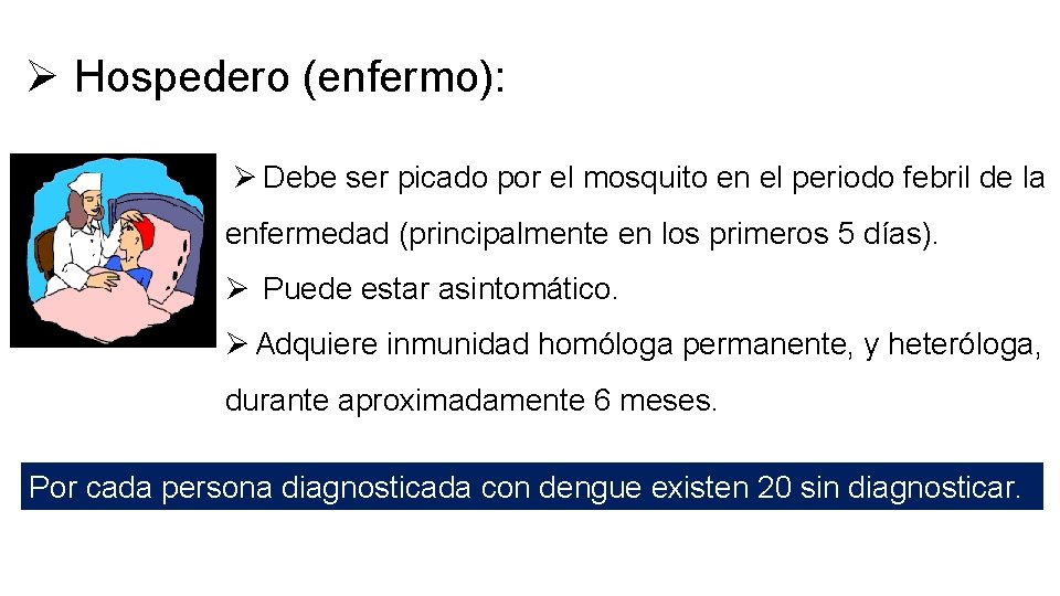 Ø Hospedero (enfermo): Ø Debe ser picado por el mosquito en el periodo febril
