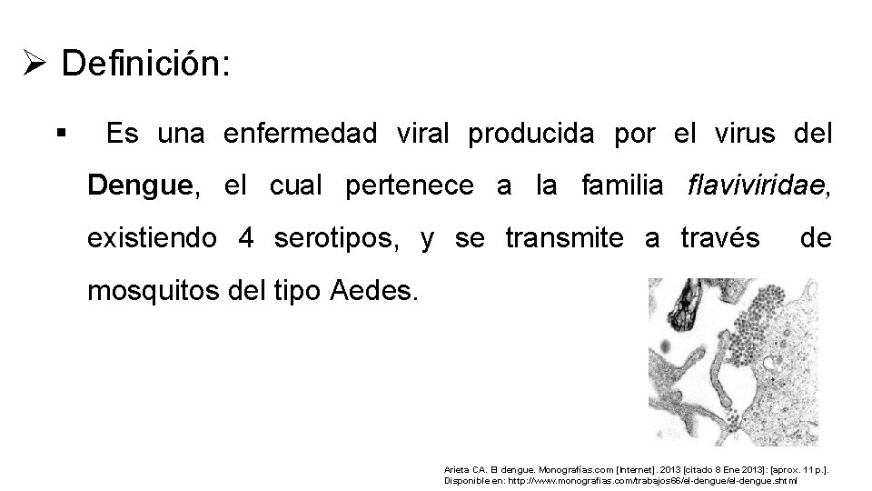 Ø Definición: § Es una enfermedad viral producida por el virus del Dengue, el