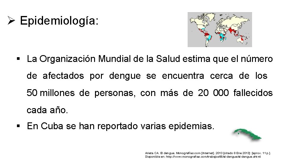Ø Epidemiología: § La Organización Mundial de la Salud estima que el número de