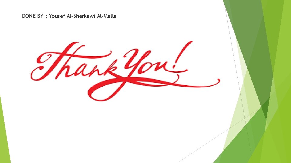 DONE BY : Yousef Al-Sherkawi Al-Malla 