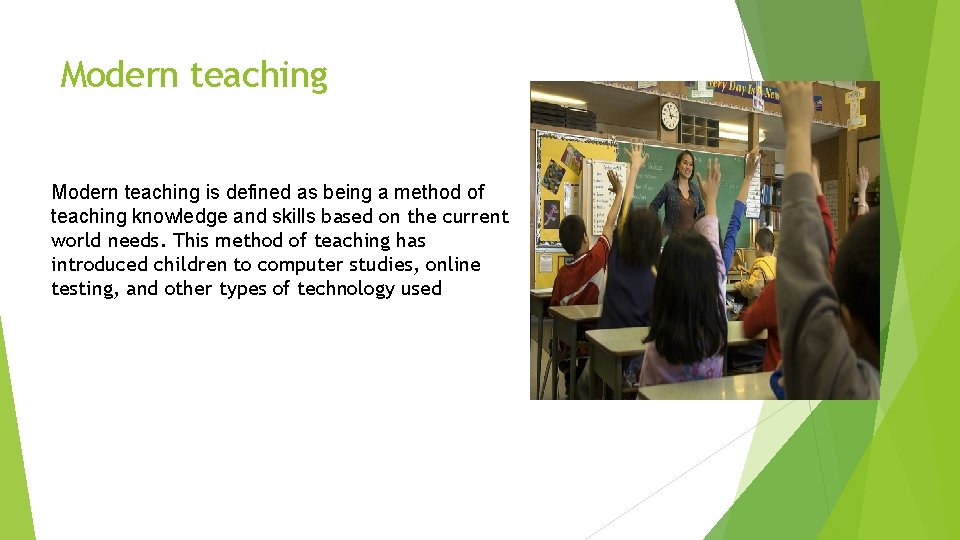 Modern teaching is defined as being a method of teaching knowledge and skills based