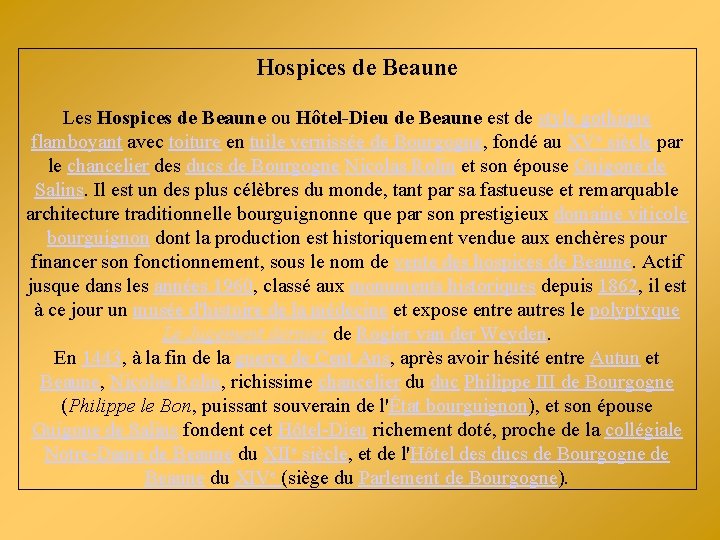 Hospices de Beaune Les Hospices de Beaune ou Hôtel-Dieu de Beaune est de style