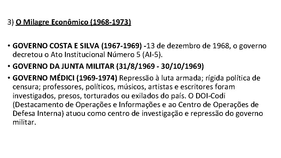 3) O Milagre Econômico (1968 -1973) • GOVERNO COSTA E SILVA (1967 -1969) -13