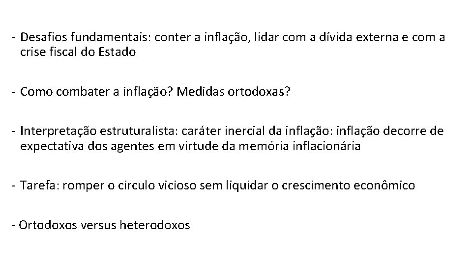 - Desafios fundamentais: conter a inflação, lidar com a dívida externa e com a