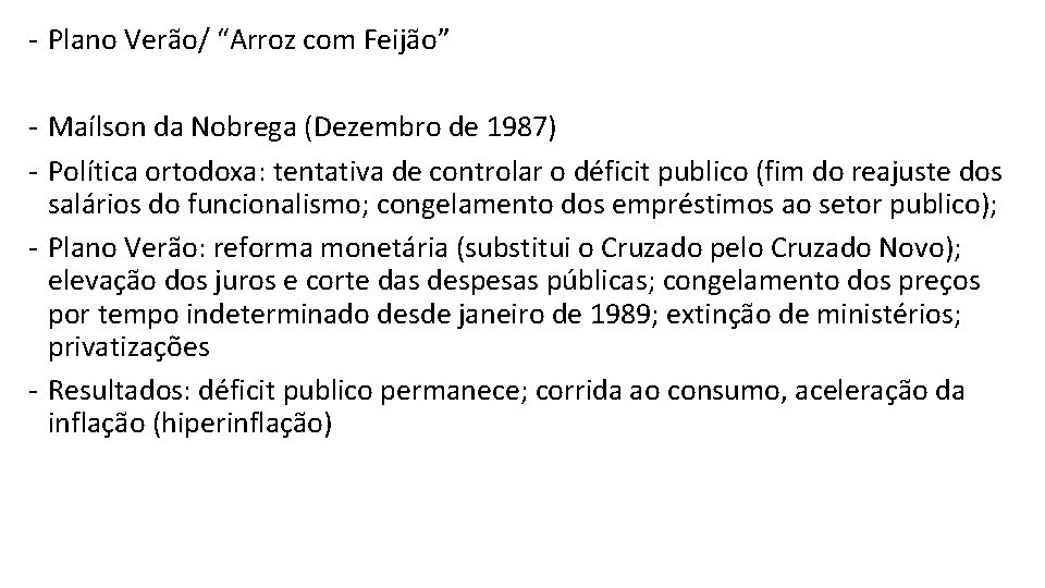 - Plano Verão/ “Arroz com Feijão” - Maílson da Nobrega (Dezembro de 1987) -