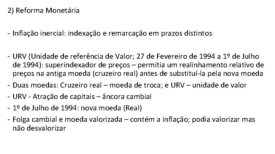 2) Reforma Monetária - Inflação inercial: indexação e remarcação em prazos distintos - URV