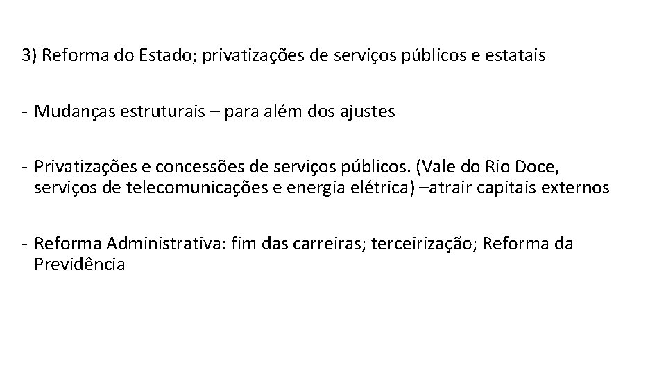 3) Reforma do Estado; privatizações de serviços públicos e estatais - Mudanças estruturais –