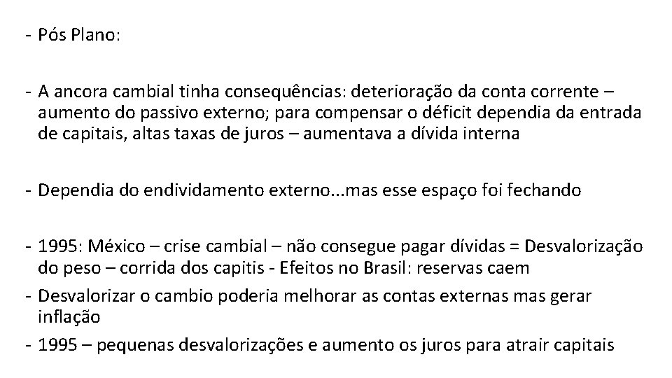 - Pós Plano: - A ancora cambial tinha consequências: deterioração da conta corrente –