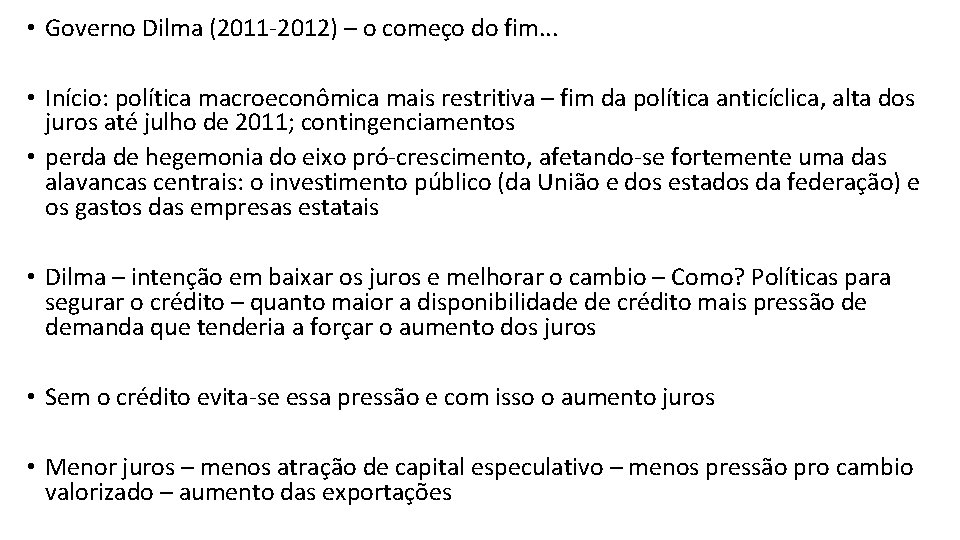  • Governo Dilma (2011 -2012) – o começo do fim. . . •