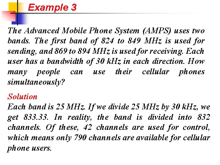 Example 3 The Advanced Mobile Phone System (AMPS) uses two bands. The first band