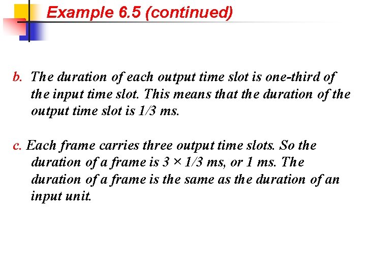 Example 6. 5 (continued) b. The duration of each output time slot is one-third