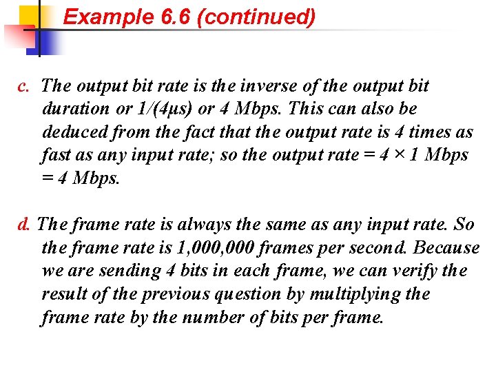 Example 6. 6 (continued) c. The output bit rate is the inverse of the