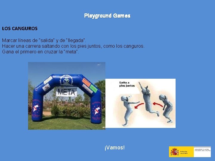 Playground Games LOS CANGUROS Marcar líneas de “salida” y de “llegada”. Hacer una carrera