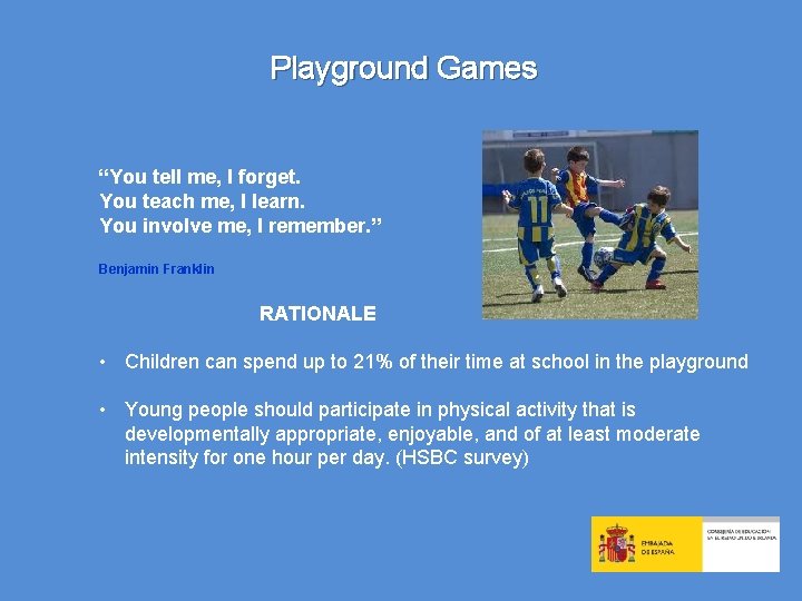 Playground Games “You tell me, I forget. You teach me, I learn. You involve