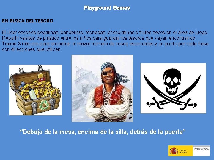 Playground Games EN BUSCA DEL TESORO El líder esconde pegatinas, banderitas, monedas, chocolatinas o