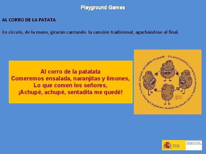 Playground Games AL CORRO DE LA PATATA En círculo, de la mano, girarán cantando