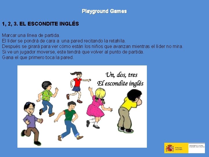 Playground Games 1, 2, 3. EL ESCONDITE INGLÉS Marcar una línea de partida. El