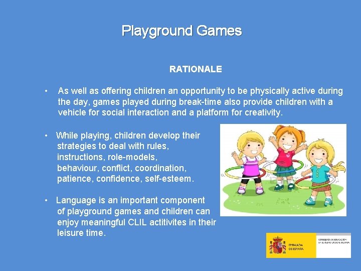 Playground Games RATIONALE • As well as offering children an opportunity to be physically