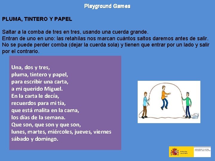 Playground Games PLUMA, TINTERO Y PAPEL Saltar a la comba de tres en tres,