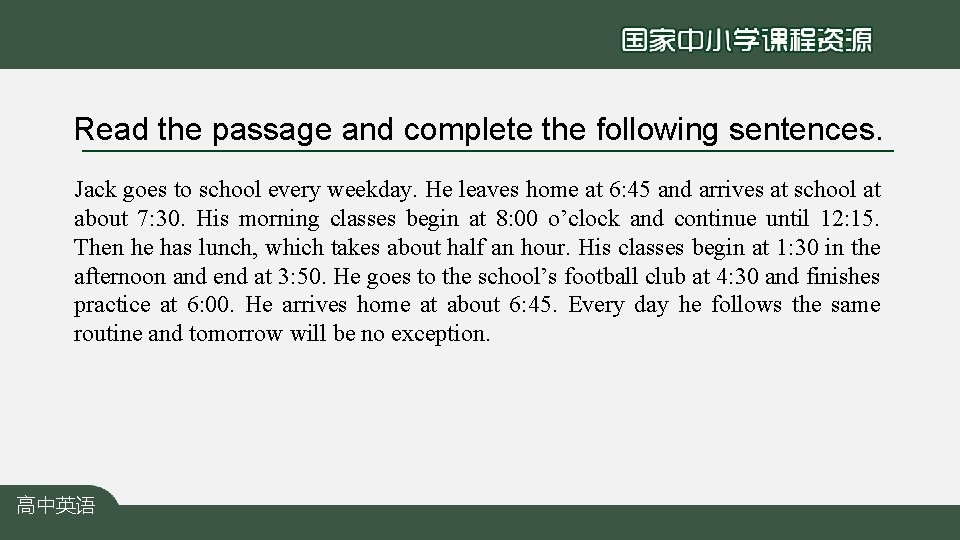 Read the passage and complete the following sentences. Jack goes to school every weekday.