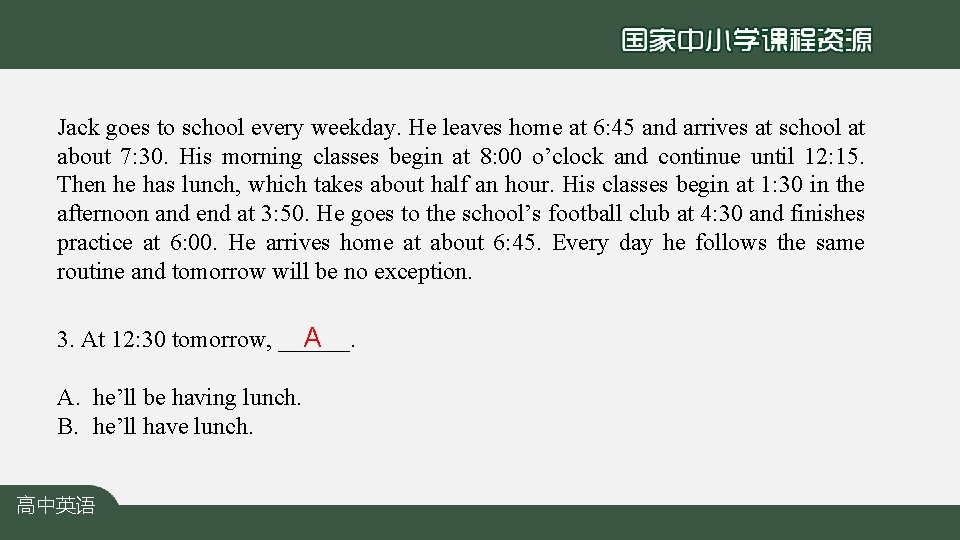 Jack goes to school every weekday. He leaves home at 6: 45 and arrives