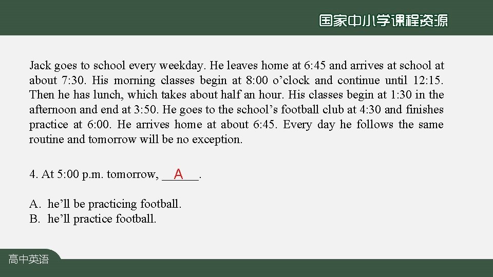 Jack goes to school every weekday. He leaves home at 6: 45 and arrives