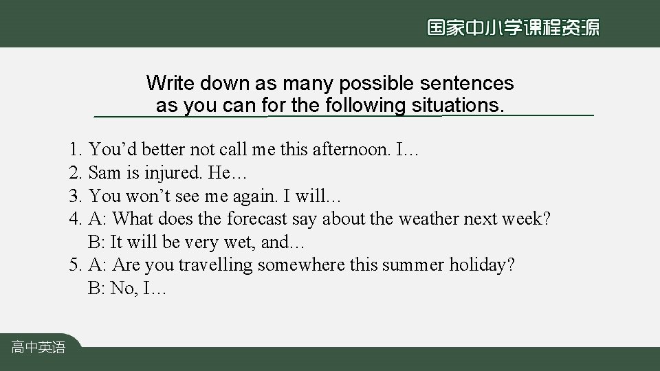 Write down as many possible sentences as you can for the following situations. 1.