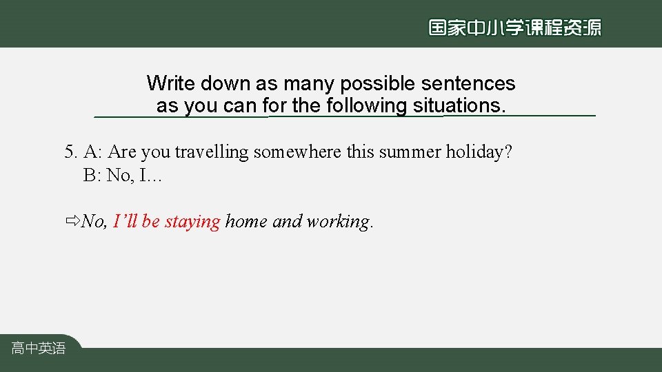 Write down as many possible sentences as you can for the following situations. 5.