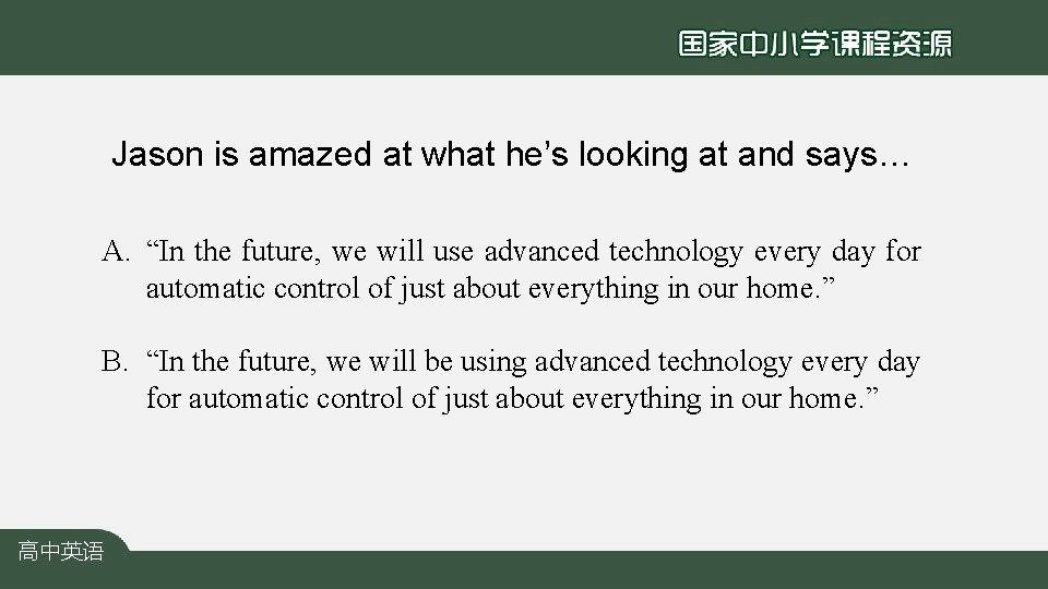 Jason is amazed at what he’s looking at and says… A. “In the future,