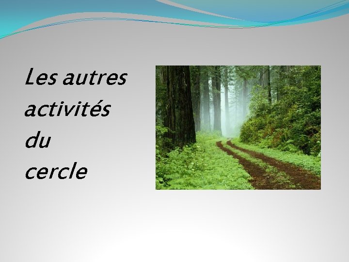 Les autres activités du cercle 