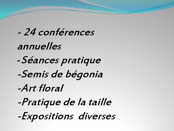 - 24 conférences annuelles -Séances pratique -Semis de bégonia -Art floral -Pratique de la