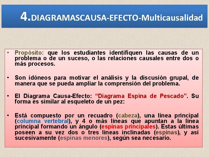 4. DIAGRAMASCAUSA-EFECTO-Multicausalidad • Propósito: que los estudiantes identifiquen las causas de un problema o