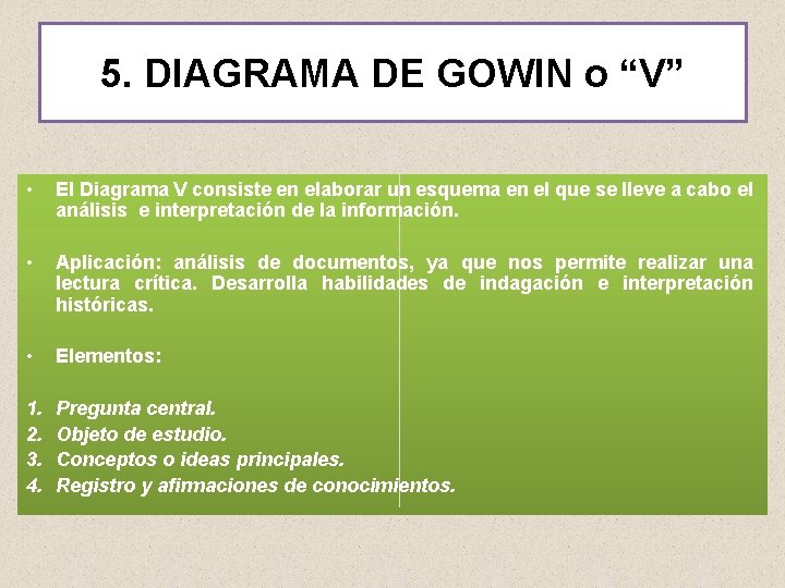5. DIAGRAMA DE GOWIN o “V” • El Diagrama V consiste en elaborar un