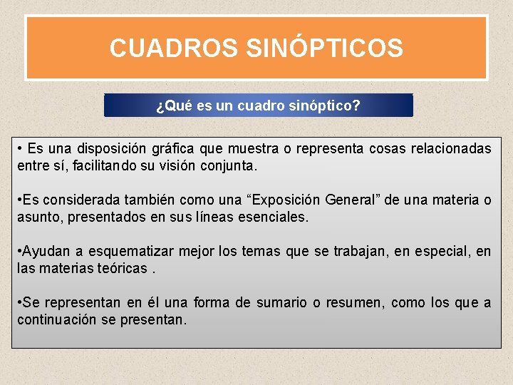 CUADROS SINÓPTICOS ¿Qué es un cuadro sinóptico? • Es una disposición gráfica que muestra