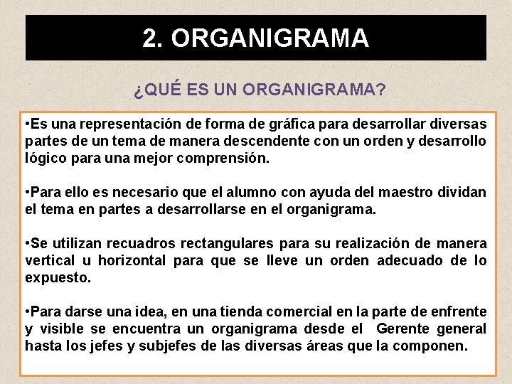 2. ORGANIGRAMA ¿QUÉ ES UN ORGANIGRAMA? • Es una representación de forma de gráfica