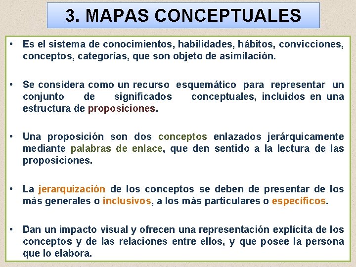 3. MAPAS CONCEPTUALES • Es el sistema de conocimientos, habilidades, hábitos, convicciones, conceptos, categorías,