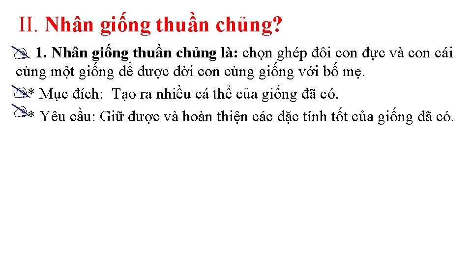 II. Nhân giống thuần chủng? 1. Nhân giống thuần chủng là: chọn ghép đôi