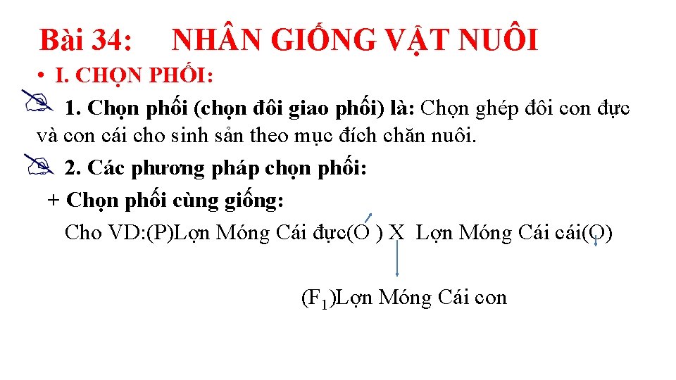 Bài 34: NH N GIỐNG VẬT NUÔI • I. CHỌN PHỐI: 1. Chọn phối