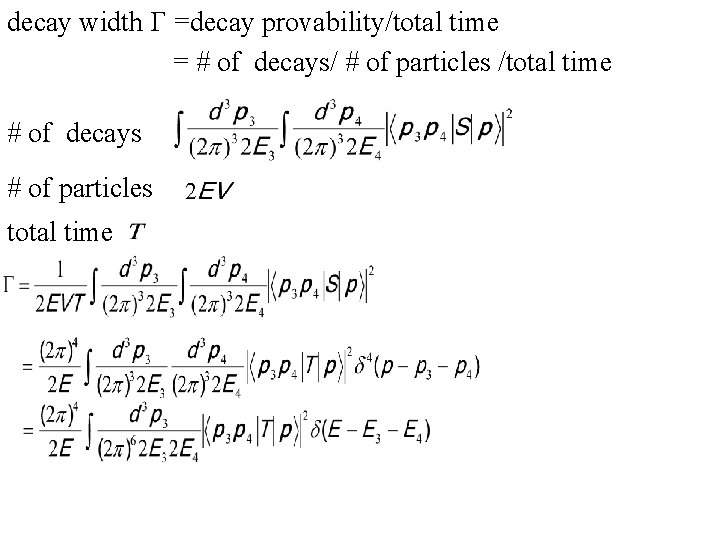 decay width G =decay provability/total time = # of decays/ # of particles /total