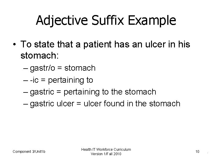 Adjective Suffix Example • To state that a patient has an ulcer in his