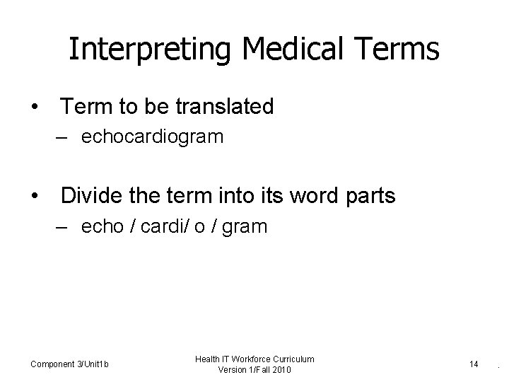 Interpreting Medical Terms • Term to be translated – echocardiogram • Divide the term