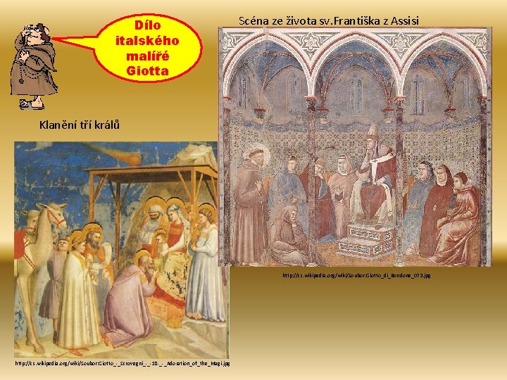 Dílo italského malířé Giotta Scéna ze života sv. Františka z Assisi Klanění tří králů