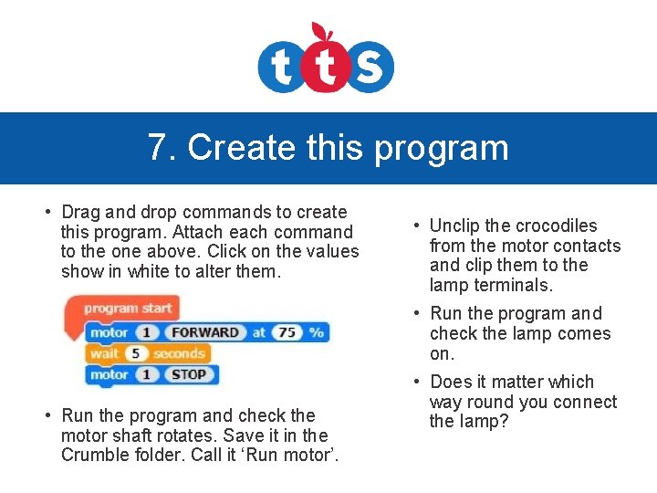 7. Create this program • Drag and drop commands to create this program. Attach