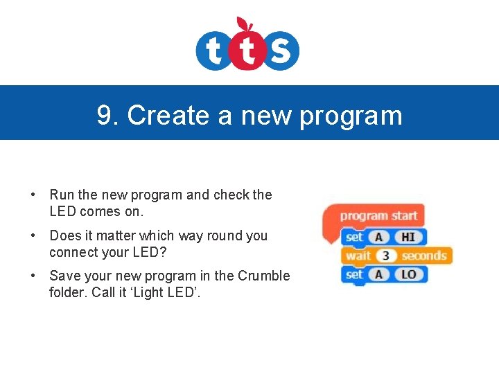 9. Create a new program • Run the new program and check the LED