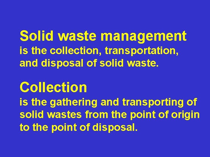 Solid waste management is the collection, transportation, and disposal of solid waste. Collection is