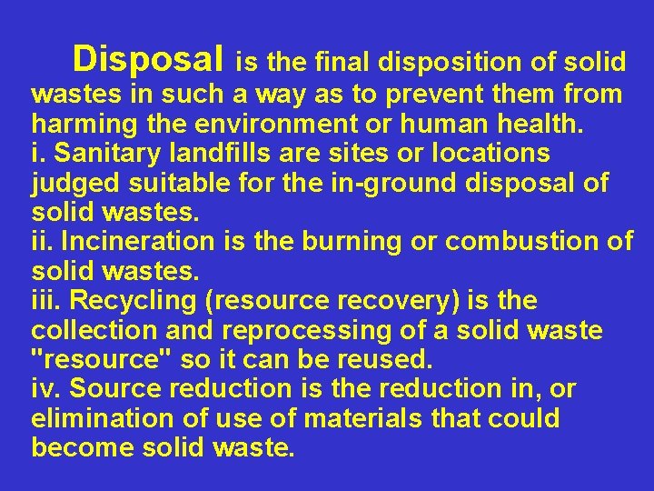 Disposal is the final disposition of solid wastes in such a way as to