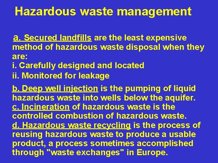 Hazardous waste management a. Secured landfills are the least expensive method of hazardous waste