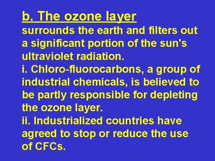 b. The ozone layer surrounds the earth and filters out a significant portion of
