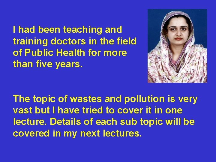 I had been teaching and training doctors in the field of Public Health for