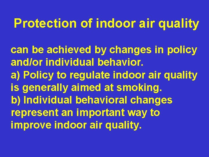 Protection of indoor air quality can be achieved by changes in policy and/or individual